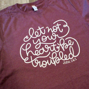Let Not Your Heart Be Troubled Unisex Tee