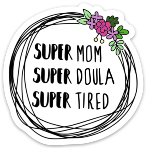 Super Mom Super Doula Sticker