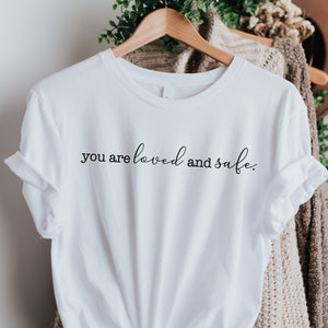 You are Loved and Safe Unisex Tee