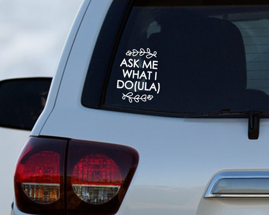 Ask Me What I Doula Car Decal