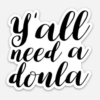 Y'all Need A Doula Sticker