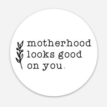 Motherhood Looks Good Sticker