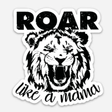 Roar Like A Mama Sticker