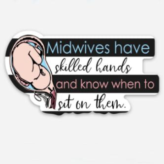 Midwives Have Skilled Hands Sticker
