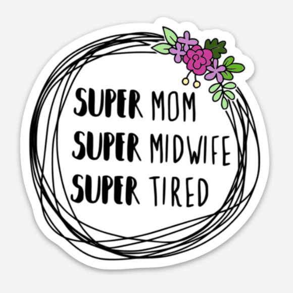 Super Mom Super Midwife Super Tired Sticker