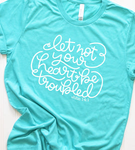 Let Not Your Heart Be Troubled Unisex Tee