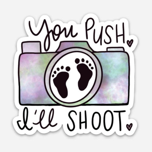 You Push I'll Shoot Birth Photographer Sticker